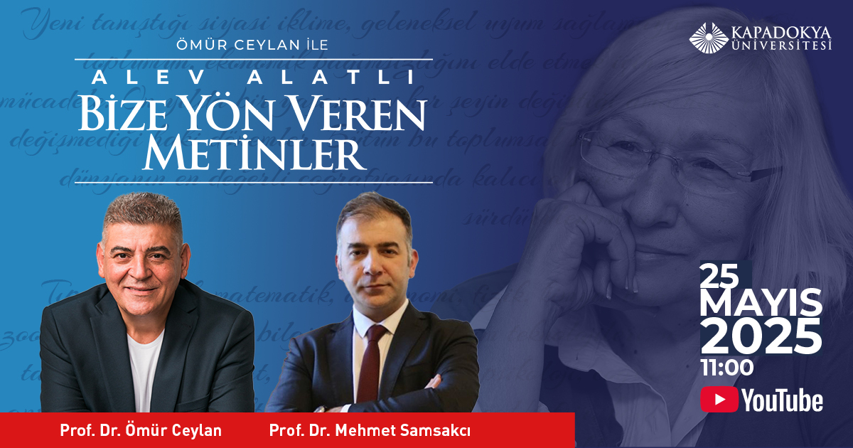 Kurucumuz Alev Alatlı Anısına Düzenlenen “Ömür Ceylan ile Alev Alatlı Bize Yön Veren Metinler” Programı, Prof. Dr. Mehmet Samsakçı’ nın Katılımıyla Kapadokya Üniversitesi İstanbul Yerleşkesinde Gerçekleşti
